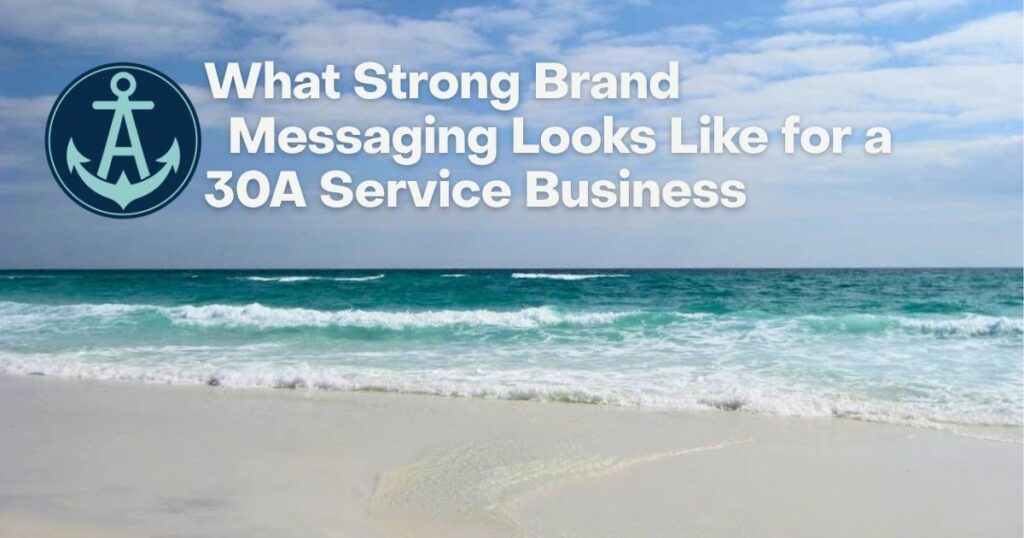 Strong Brand Messaging 30A Service Business