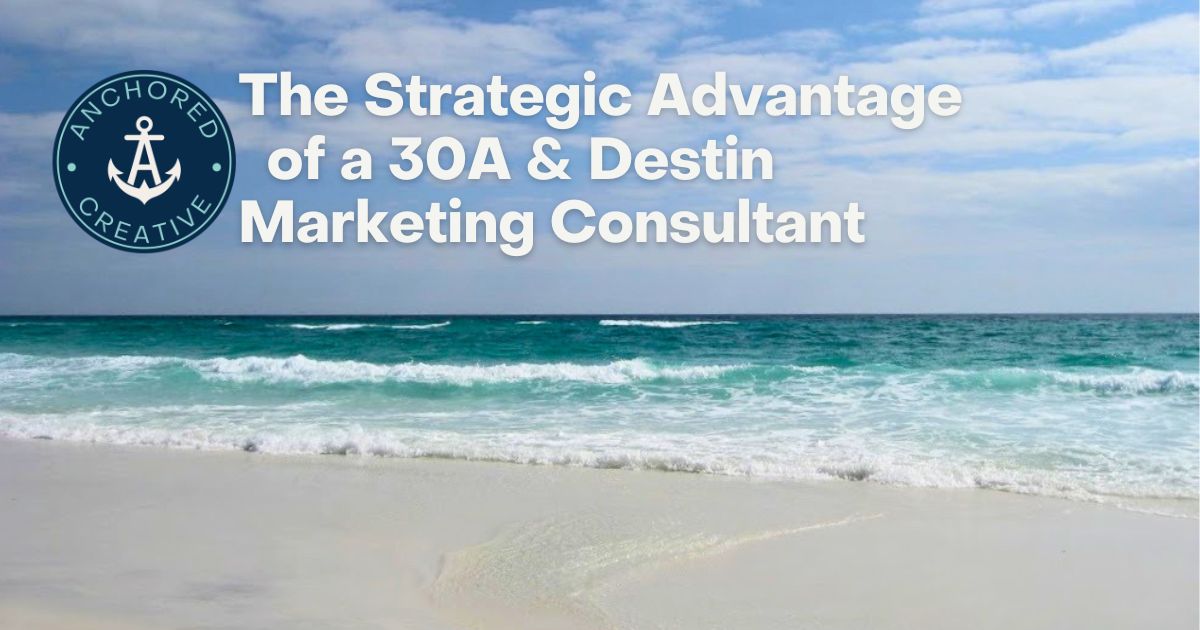 The Strategic Advantage of a 30A & Destin Marketing Consultant